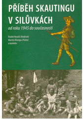 Příběh skautingu v Silůvkách od roku 1945 do současnosti  (odkaz v elektronickém katalogu)