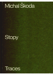 Michal Škoda : stopy = traces  (odkaz v elektronickém katalogu)