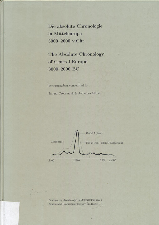 Die absolute Chronologie in Mitteleuropa 3000-2000 v. Chr. = The Absolute Chronology of Central Europe 3000-2000 BC