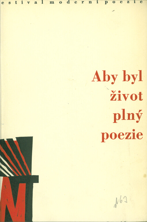 Aby byl život plný poezie: [básně vydané jako] příležitostný tisk ke 3. Nezvalově Třebíči, festivalu moderní poezie a k STM - krajské přehlídce uměleckého přednesu Jihomoravského kraje