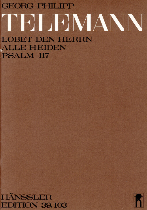 Lobet den Herrn alle Heiden : Psalm 117 : für zwei-oder dreistimmigen Chor mit zwei Solisten, drei Trompeten und Pauken (ad libitum), zwei Violinen, Viola (ad libitum) und Generalbaß
