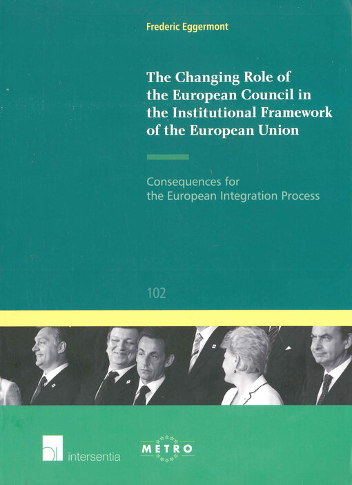 The changing role of the European council in the institutional framework of the European Union : consequences for the European integration process