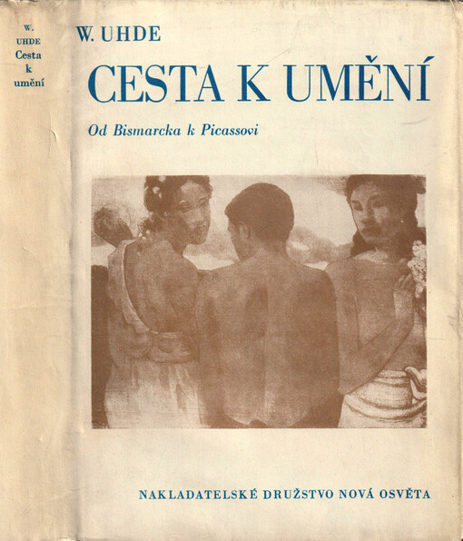 Cesta k umění : (od Bismarcka k Picassovi)