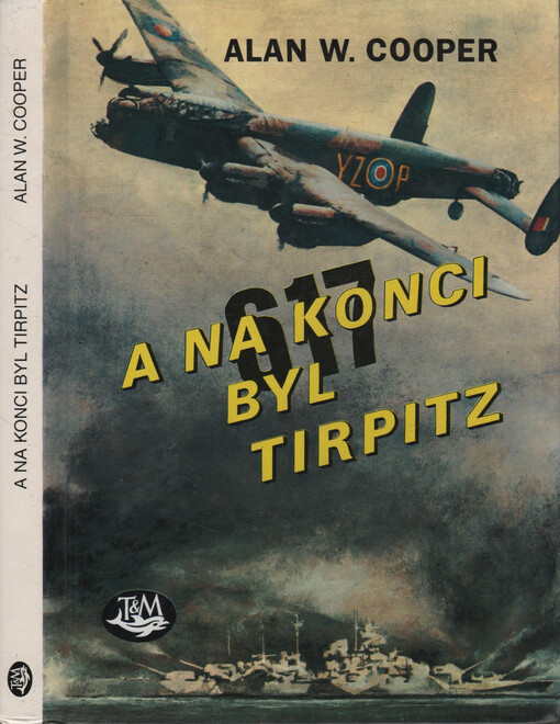 A na konci byl Tirpitz : peruť 617 - touha po přesném zásahu.