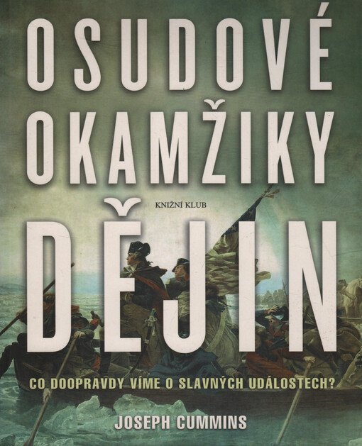 Osudové okamžiky dějin: co doopravdy víme o slavných událostech?