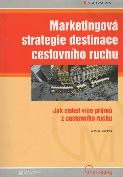 Marketingová strategie destinace cestovního ruchu: jak získat více příjmů z cestovního ruchu