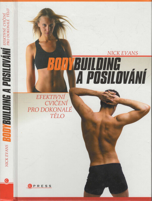 Bodybuilding a posilování: efektivní cvičení pro dokonalé tělo : váš ilustrovaný průvodce, jak získat svalovou hmotu a zformovat tělo