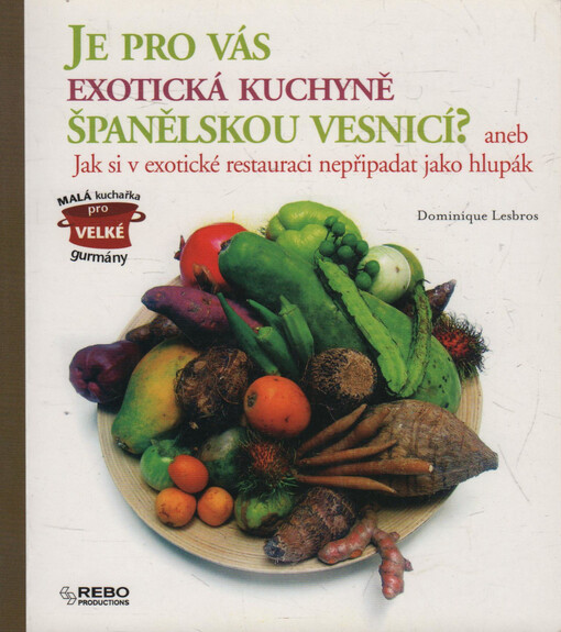 Je pro vás exotická kuchyně španělskou vesnicí? aneb Jak si v exotické restauraci nepřipadat jako hlupák