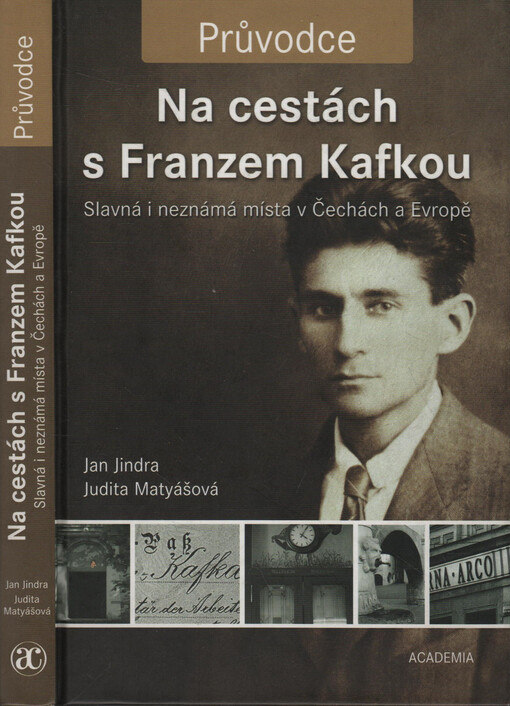 Na cestách s Franzem Kafkou: slavná i neznámá místa v Čechách a Evropě