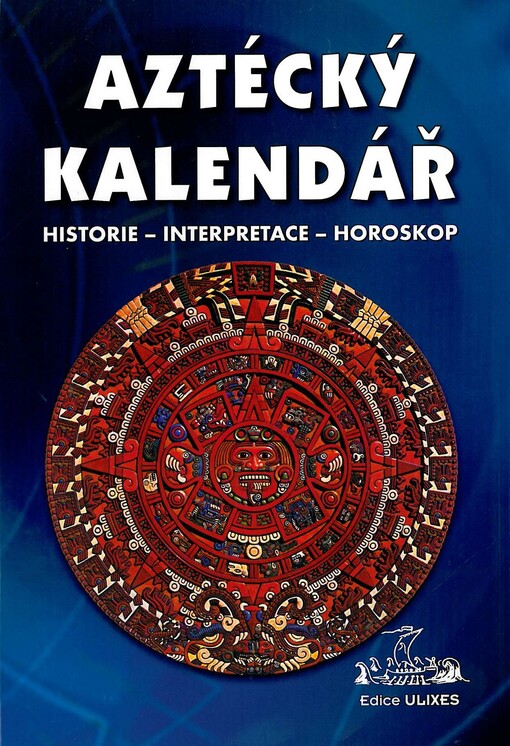 Aztécký kalendář: historie, interpretace, horoskop