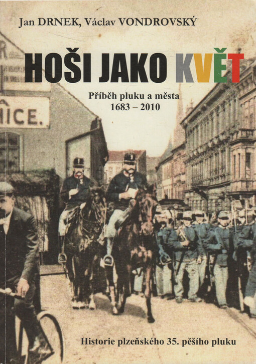 Hoši jako květ: příběh pluku a města 1683-2010