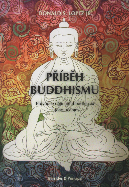 Příběh buddhismu: průvodce dějinami buddhismu a jeho učením
