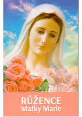 Růžence Matky Marie  (odkaz v elektronickém katalogu)