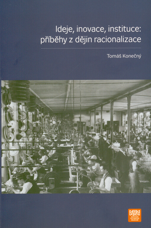 Ideje, inovace, instituce : příběhy z dějin racionalizace