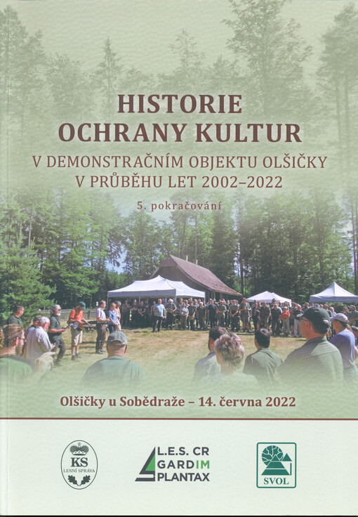 Historie ochrany kultur v demonstračním objektu Olšičky v letech 2002-2022 : (5. pokračování) : sborník příspěvků z odborného semináře (průvodce po terénních ukázkách) : Olšičky u Sobědraže, 14. června 2022