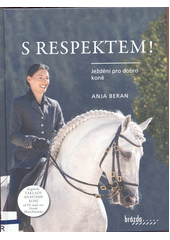 S respektem! : ježdění pro dobro koně  (odkaz v elektronickém katalogu)