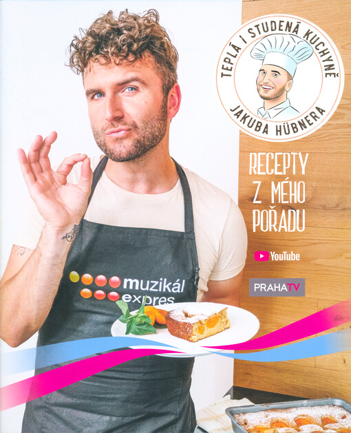 Teplá i studená kuchyně Jakuba Hübnera : recepty z mého pořadu
