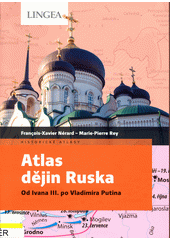 Atlas dějin Ruska : od Ivana III. po Vladimira Putina  (odkaz v elektronickém katalogu)