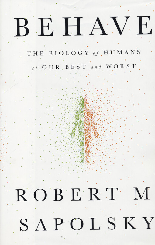Behave : the biology of humans at our best and worst