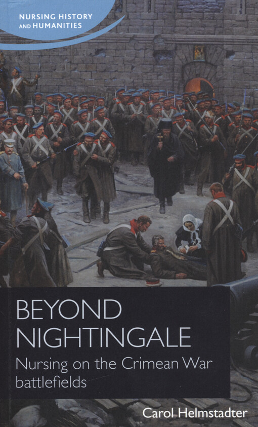 Beyond Nightingale : nursing on the Crimean war battlefields