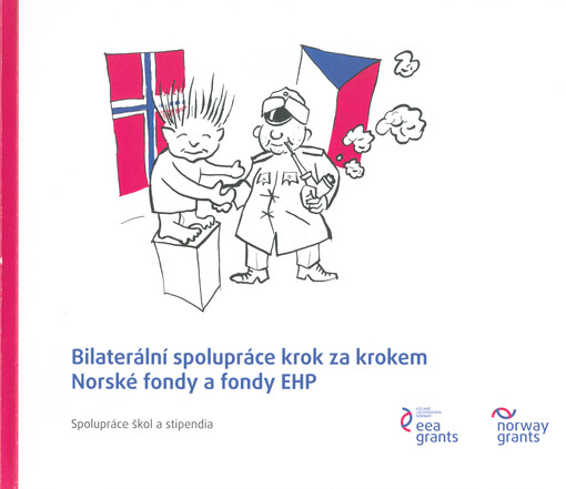 Bilaterální spolupráce krok za krokem : Norské fondy a fondy EHP : spolupráce škol a stipendia