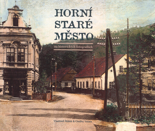 Horní Staré Město : na historických fotografiích