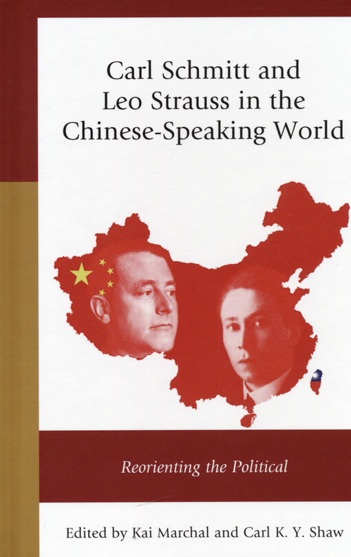 Carl Schmitt and Leo Strauss in the Chinese-speaking world : reorienting the political