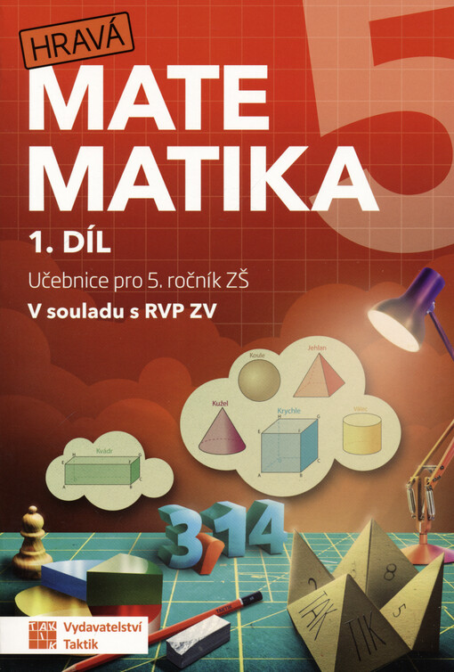 Hravá matematika 5 : učebnice pro 5. ročník ZŠ : v souladu s RVP ZV. 1. díl