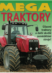 Mega traktory  (odkaz v elektronickém katalogu)