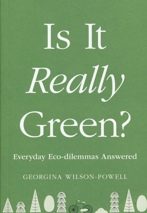 Is it really green? : everyday eco-dilemmas answered