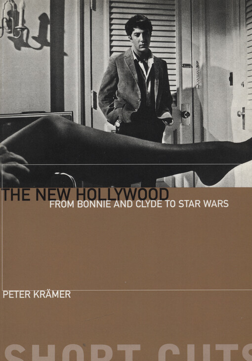 The new Hollywood : from Bonnie and Clyde to Star Wars