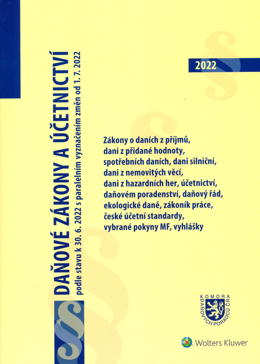 Daňové zákony a účetnictví : podle stavu k 30.6.2022 s paralelním vyznačením změn od 1.7.2022 : zákony o daních z příjmů, dani z přidané hodnoty, dani z hazardních her, spotřebních daních, daňový řád, ekologické daně, zákoník práce, vyhlášky, české účetní standardy, vybrané pokyny MF : vhodné jako pomůcka ke kvalifikačním zkouškám na daňového poradce