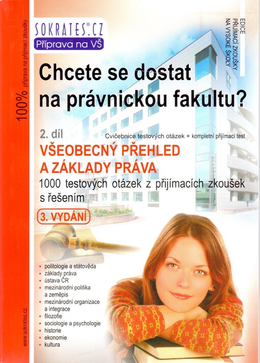 Chcete se dostat na právnickou fakultu? : všeobecný přehled a základy práva : [1000 testových otázek z přijímacích zkoušek s řešením]. 2. díl, [Cvičebnice testových otázek + kompletní přijímací test]