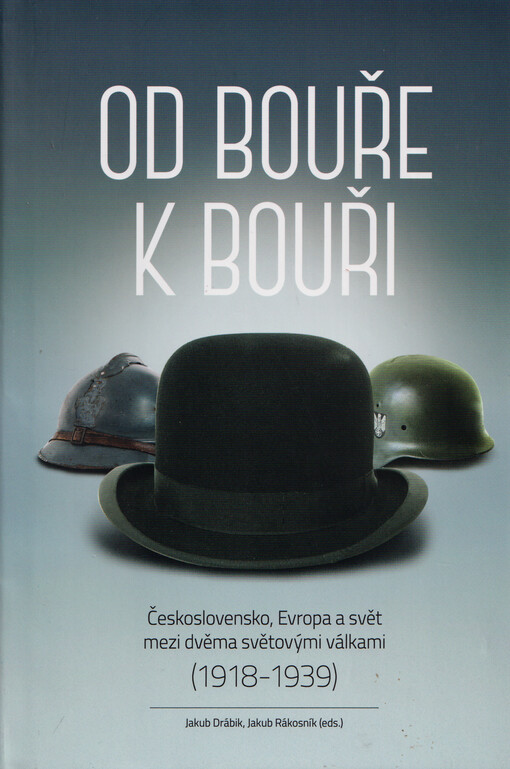 Od bouře k bouři : Československo, Evropa a svět mezi dvěma světovými válkami (1918-1939)