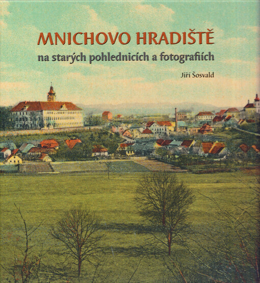 Mnichovo Hradiště na starých pohlednicích a fotografiích