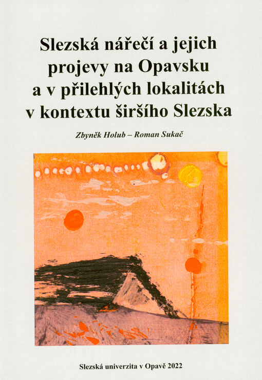 Slezská nářečí a jejich projevy na Opavsku a v přilehlých lokalitách v kontextu širšího Slezska