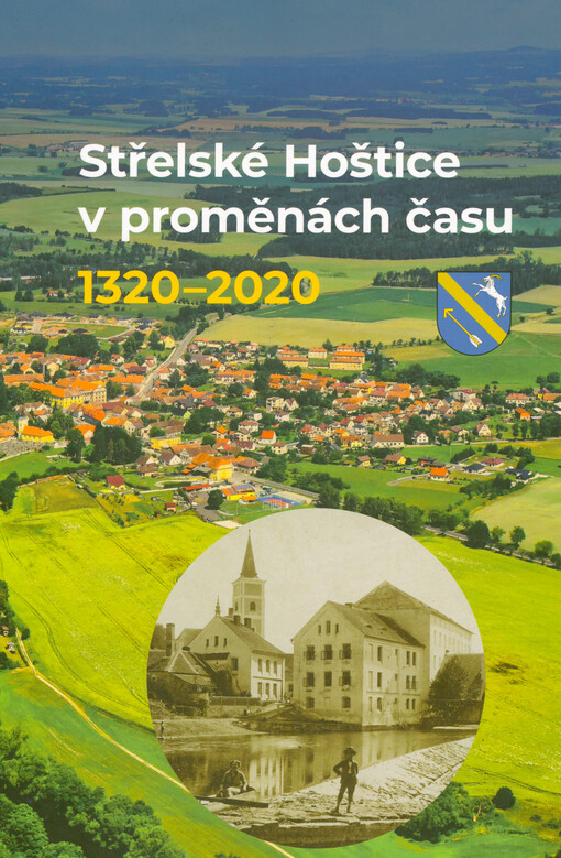 Střelské Hoštice v proměnách času 1320-2020