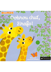 Dobrou chuť, žirafo! : mé první obrázkové příběhy  (odkaz v elektronickém katalogu)