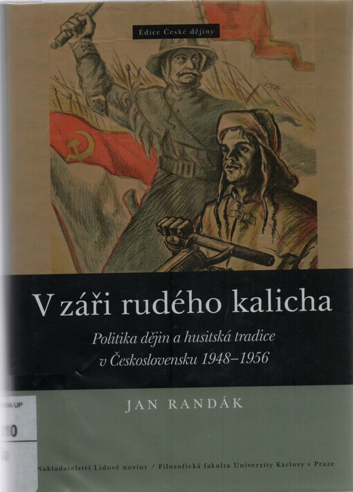 V záři rudého kalicha : politika dějin a husitská tradice v Československu 1948-1956