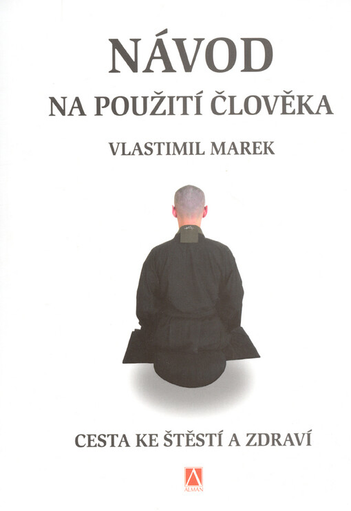 Návod na použití člověka: cesta ke štěstí a zdraví, Vyd. 1.