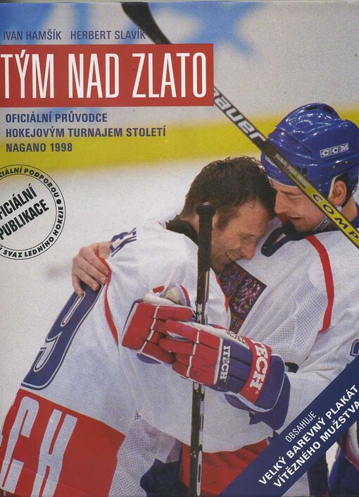 Tým nad zlato : oficiální průvodce hokejovým turnajem století Nagano 1998