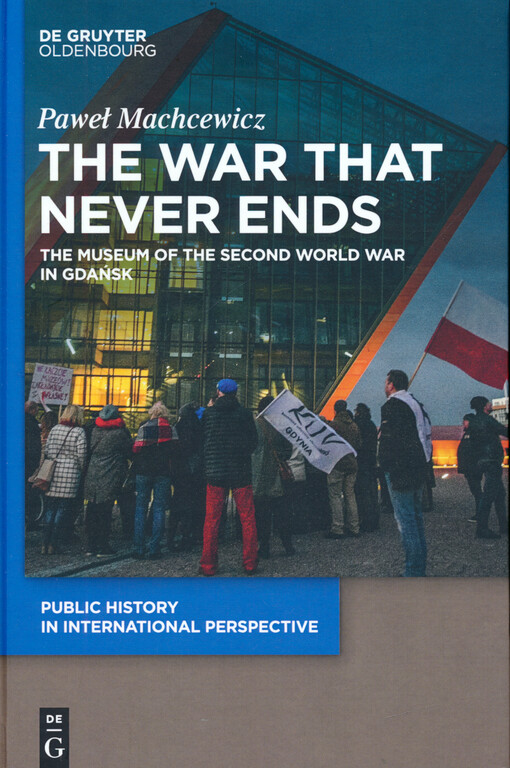 The war that never ends : the Museum of the Second World War in Gdańsk