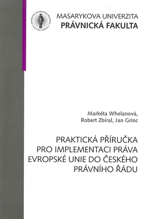 Praktická příručka pro implementaci práva Evropské unie do českého právního řádu : komentář s příklady k vybraným článkům Metodických pokynů pro zajišťování prací při plnění legislativních závazků vyplývajících z členství České republiky v Evropské unii