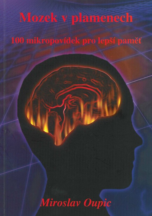 Mozek v plamenech : 100 mikropovídek pro lepší paměť, Vyd. 1.