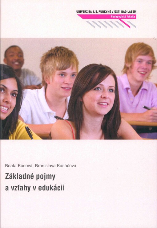 Základné pojmy a vzťahy v edukácii: učebné texty pre predmet Teória výchovy a vzdelávania v študijnom programe Predškolská a elementárna pedagogika sociálne znevýhodnených skupín Bc