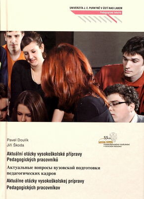 Aktuální otázky vysokoškolské přípravy pedagogických pracovníků =: Aktual'nyje voprosy vuzovskoj podgotovki pedagogičeskich kadrov = Aktuálne otázky vysokoškolskej prípravy pedagogických pracovníkov : 55 let vysokoškolského vzdělávání v Ústeckém kraji