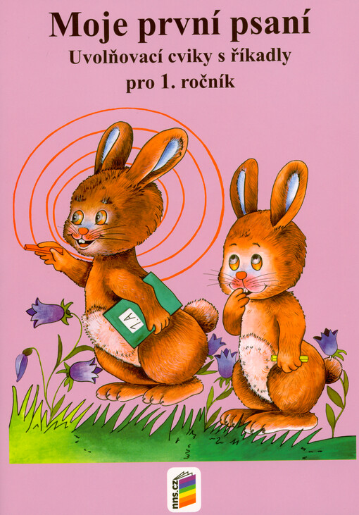 Moje první psaní : uvolňovací cviky s říkadly pro 1. ročník ; Psaní číslic pro 1. ročník