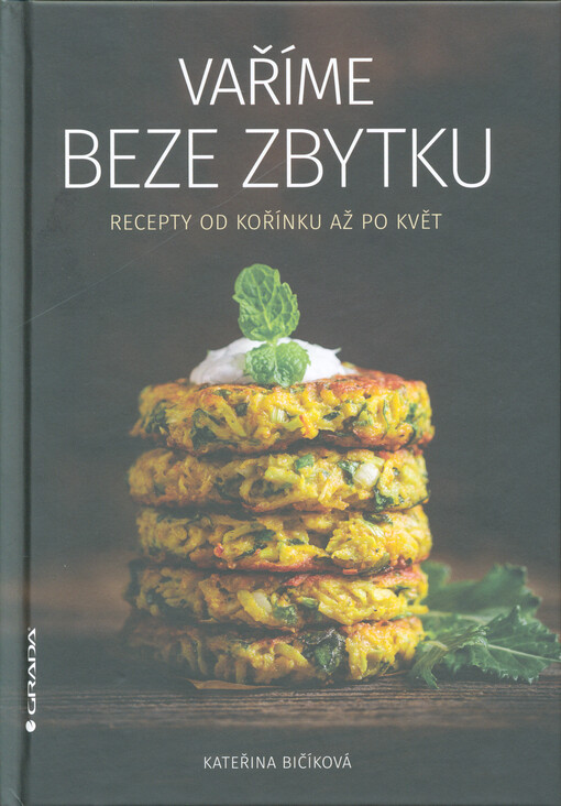 Vaříme beze zbytku : recepty od kořínku až po květ