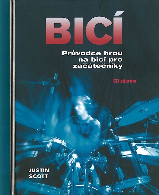Bicí : [průvodce hrou na bicí pro začátečníky]