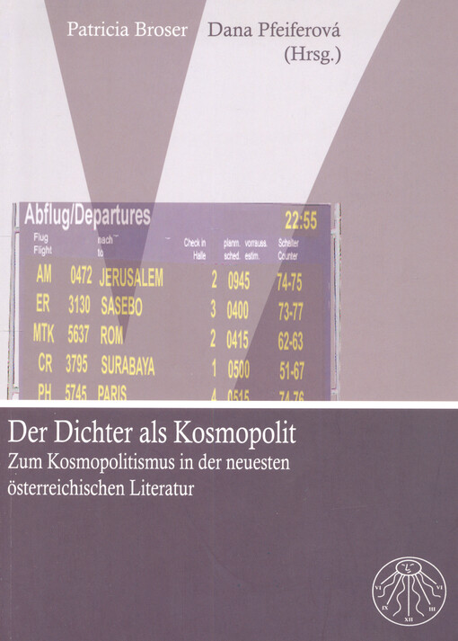 Der Dichter als Kosmopolit : zum Kosmopolitismus in der neuesten österreichischen Literatur : Beiträge der tschechisch-österreichischen Konferenz České Budějovice, März 2002